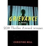 Grievance by Christine Bell, a novel of domestic psychological suspense and a 2018 ITW Thriller Award winner for Best Paperback Original